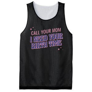 Call Your Mom I Need Your Birth Time Funny Zodiac Mesh Reversible Basketball Jersey Tank