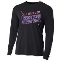 Call Your Mom I Need Your Birth Time Funny Zodiac Cooling Performance Long Sleeve Crew