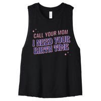 Call Your Mom I Need Your Birth Time Funny Zodiac Women's Racerback Cropped Tank