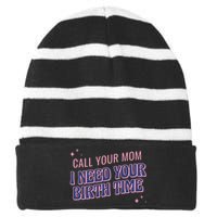 Call Your Mom I Need Your Birth Time Funny Zodiac Striped Beanie with Solid Band