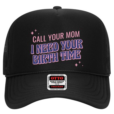 Call Your Mom I Need Your Birth Time Funny Zodiac Trucker Hat