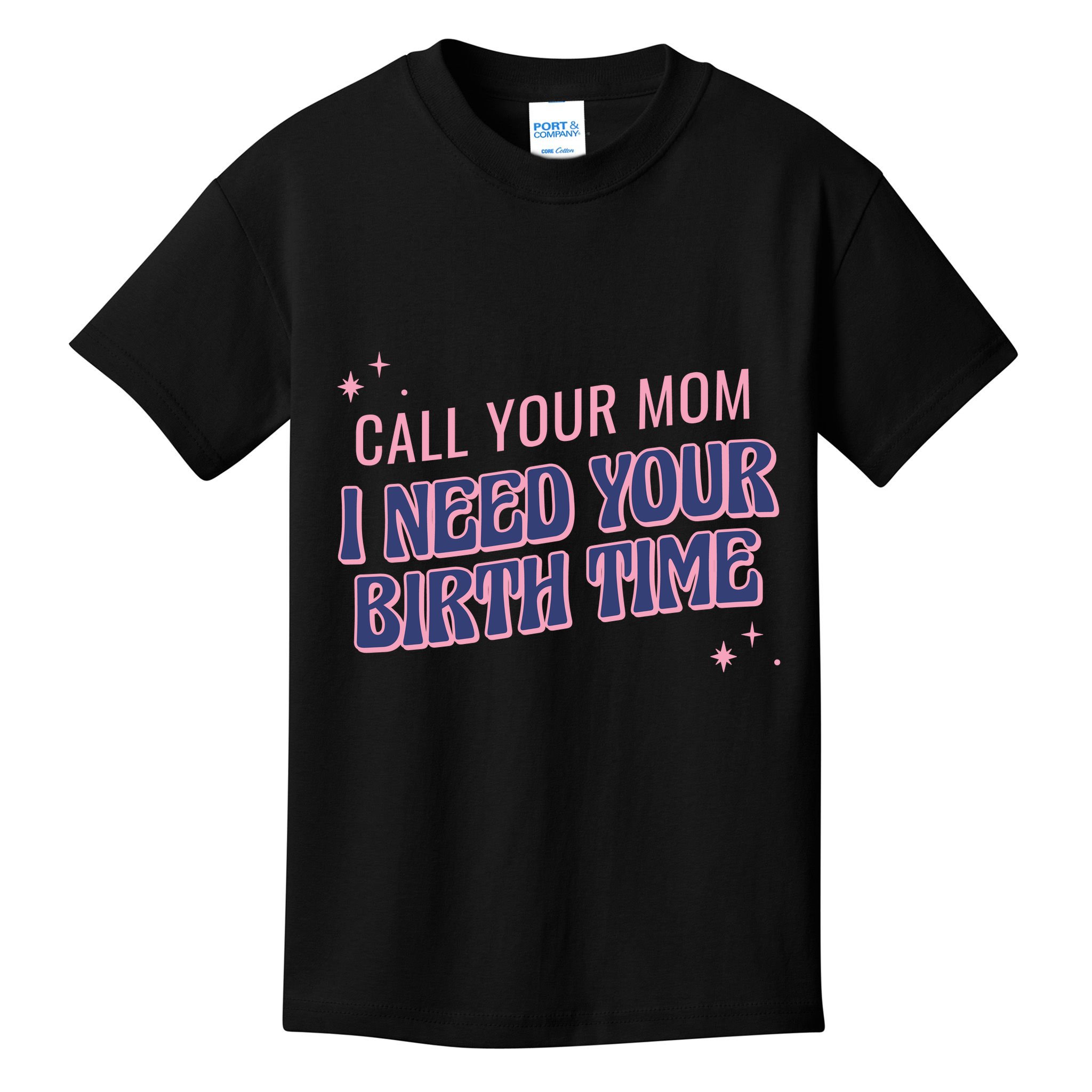 Call Your Mom I Need Your Birth Time Funny Zodiac Kids T-Shirt