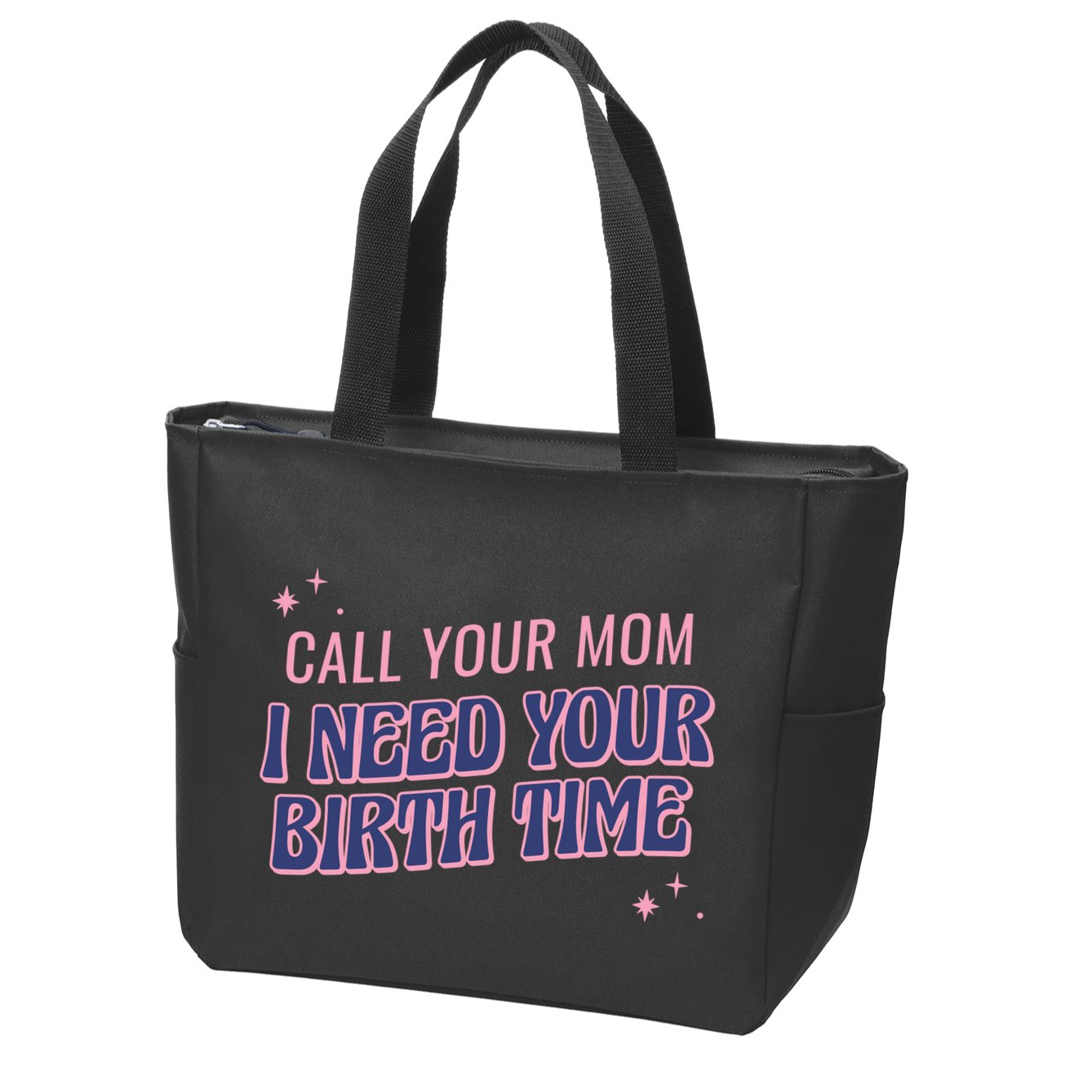 Call Your Mom I Need Your Birth Time Funny Zodiac Zip Tote Bag