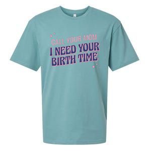 Call Your Mom I Need Your Birth Time Funny Zodiac Sueded Cloud Jersey T-Shirt