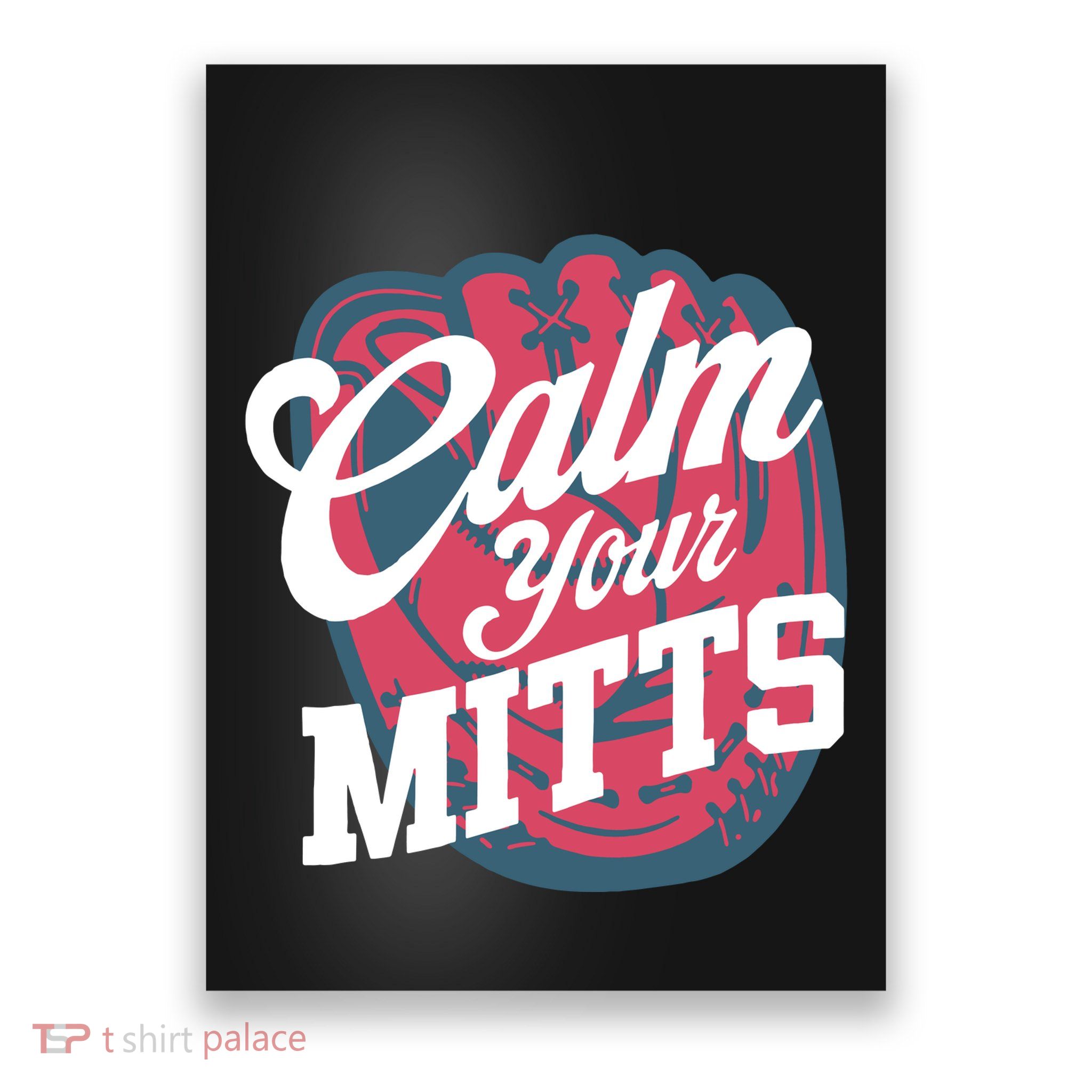 Calm Your Mitts Poster