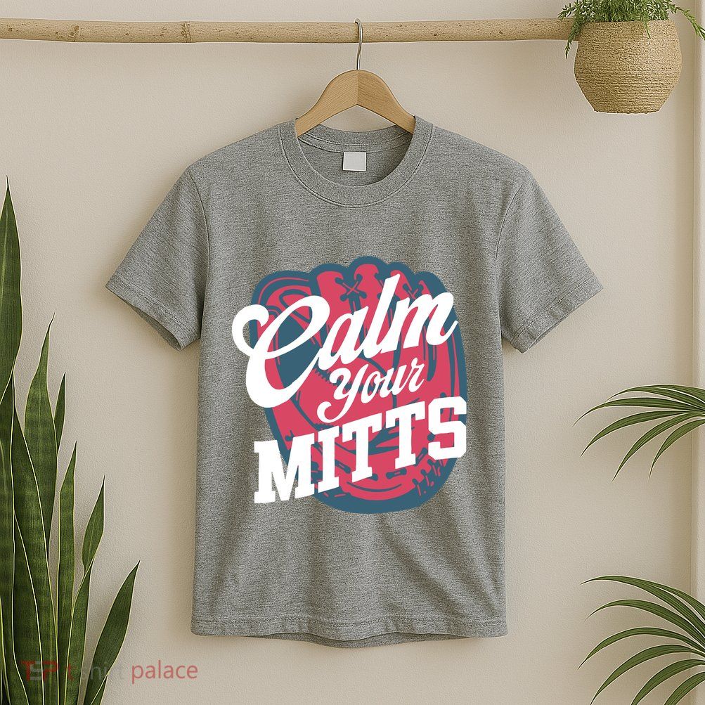 Calm Your Mitts T-Shirt