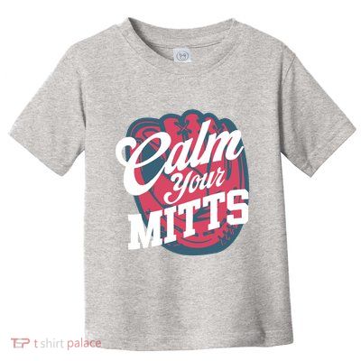 Calm Your Mitts Toddler T-Shirt