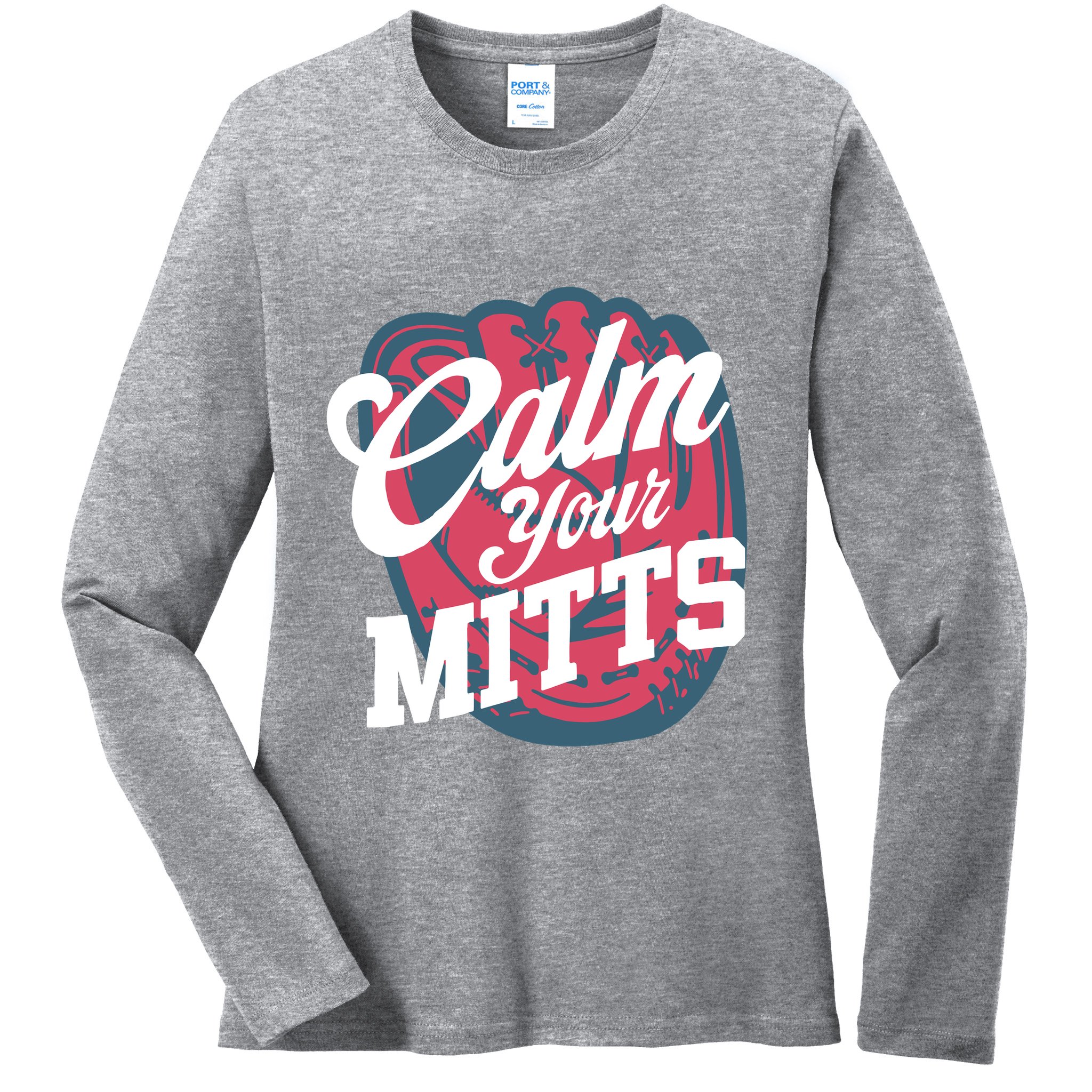 Calm Your Mitts Ladies Long Sleeve Shirt