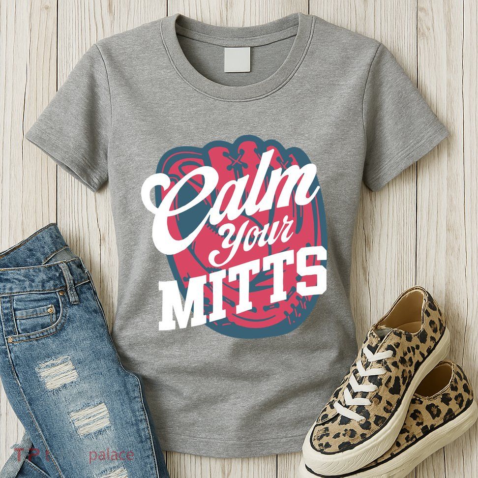 Calm Your Mitts Womens T-Shirt