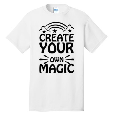 CREATE YOUR OWN MAGIC Tall T-Shirt