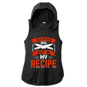 Chef Your Opinion Was Not In My Recipe Cute Gift Ladies PosiCharge Tri-Blend Wicking Draft Hoodie Tank