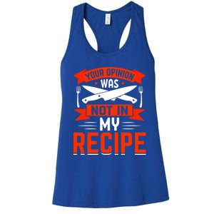 Chef Your Opinion Was Not In My Recipe Cute Gift Women's Racerback Tank