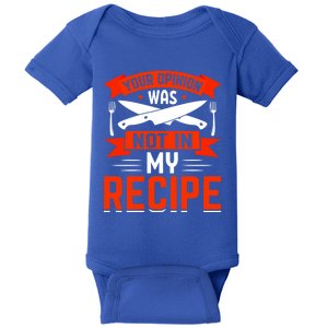 Chef Your Opinion Was Not In My Recipe Cute Gift Baby Bodysuit