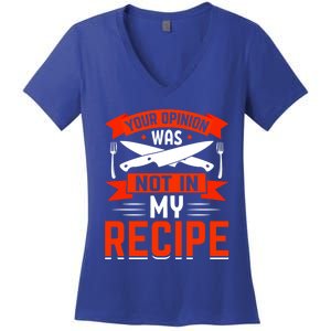 Chef Your Opinion Was Not In My Recipe Cute Gift Women's V-Neck T-Shirt