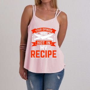 Chef Your Opinion Was Not In My Recipe Cute Gift Women's Strappy Tank