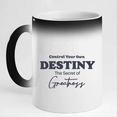 Control Your Own Destiny The Secret Of Greatness 11oz Black Color Changing Mug