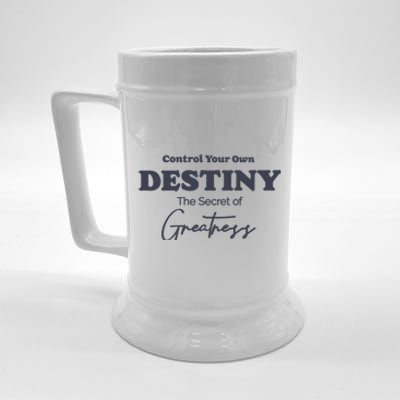 Control Your Own Destiny The Secret Of Greatness Beer Stein