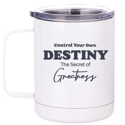 Control Your Own Destiny The Secret Of Greatness 12 oz Stainless Steel Tumbler Cup