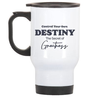 Control Your Own Destiny The Secret Of Greatness Stainless Steel Travel Mug