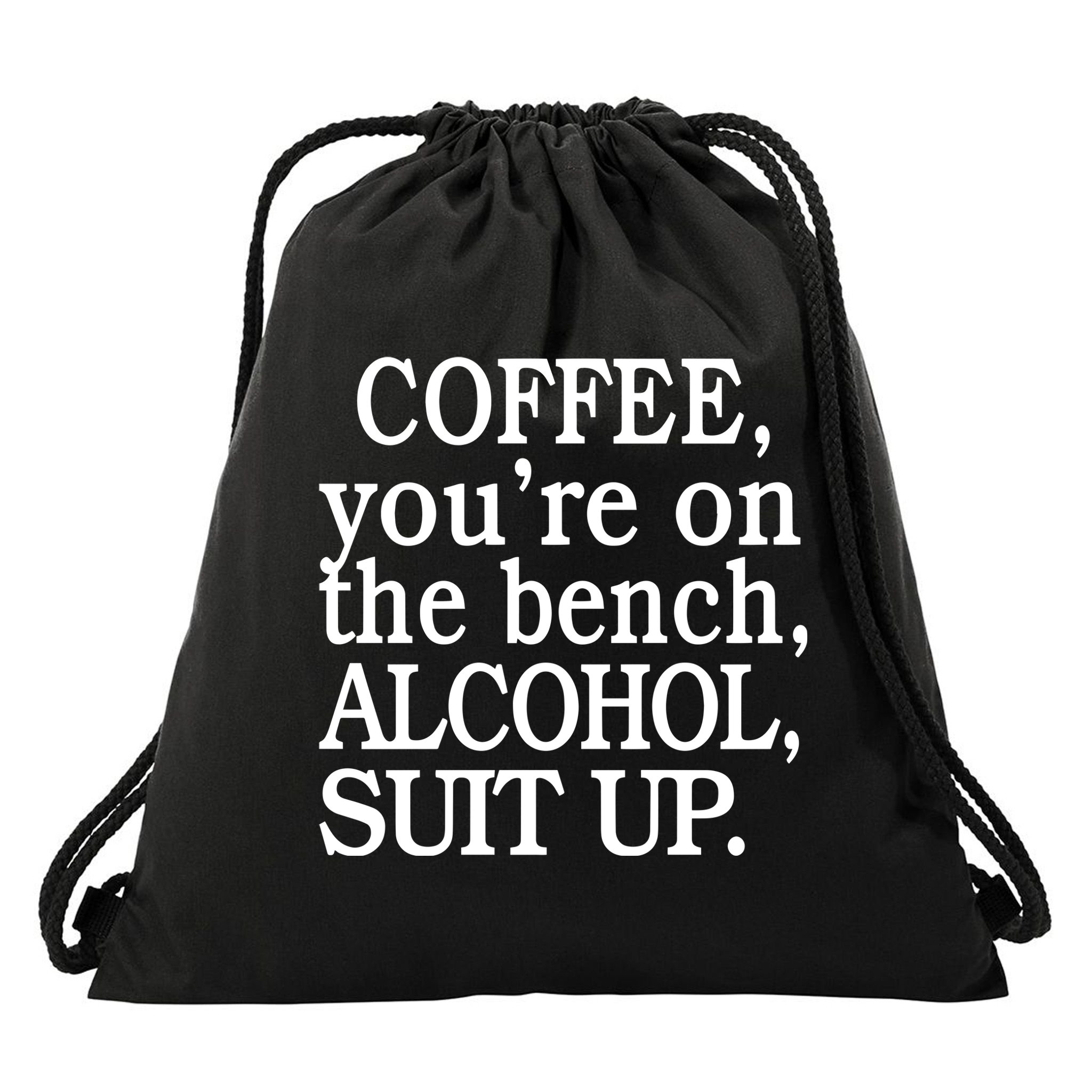Coffee YouRe On The Bench Alcohol Suit Up Drawstring Bag