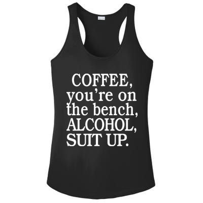 Coffee YouRe On The Bench Alcohol Suit Up Ladies PosiCharge Competitor Racerback Tank