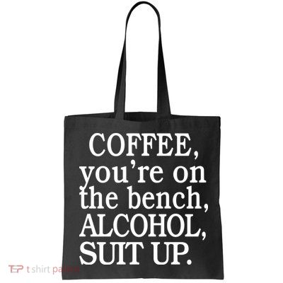 Coffee YouRe On The Bench Alcohol Suit Up Bag