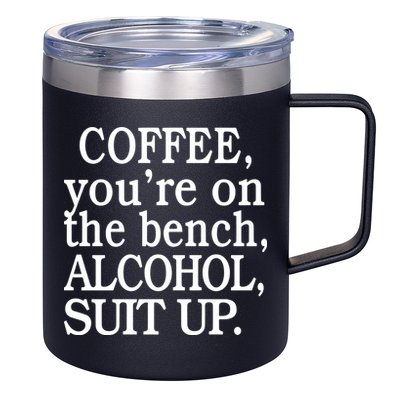 Coffee YouRe On The Bench Alcohol Suit Up 12oz Stainless Steel Coffee Mug