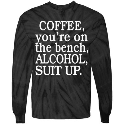 Coffee YouRe On The Bench Alcohol Suit Up Tie-Dye Long Sleeve Shirt