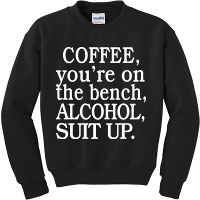 Coffee YouRe On The Bench Alcohol Suit Up Kids Sweatshirt