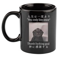 Cat You Only Live Once Thank Fucking God Japanese 11oz C Handle Ceramic Mug