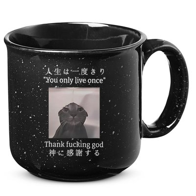 Cat You Only Live Once Thank Fucking God Japanese 15oz Campfire Ceramic Mug
