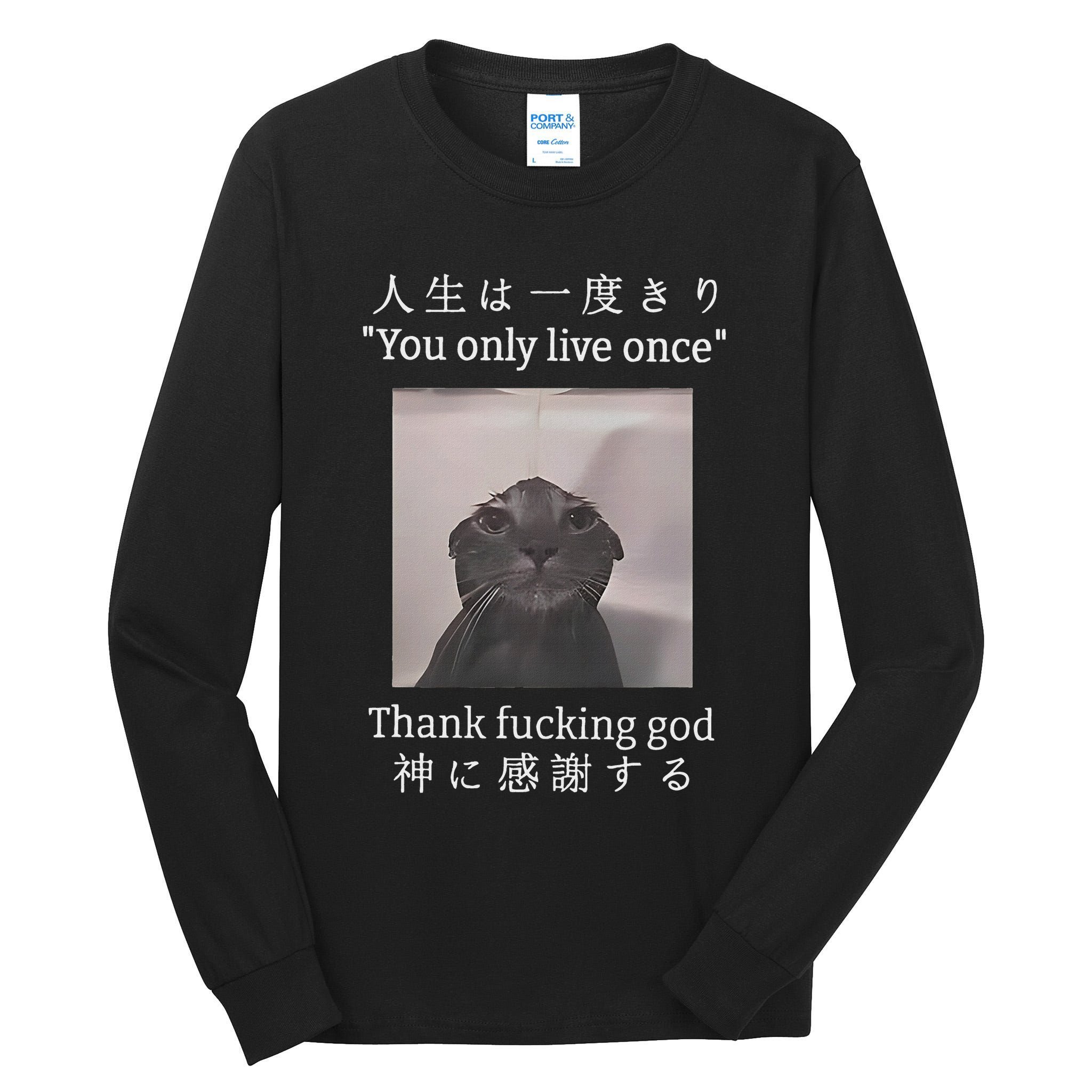 Cat You Only Live Once Thank Fucking God Japanese Tall Long Sleeve T-Shirt