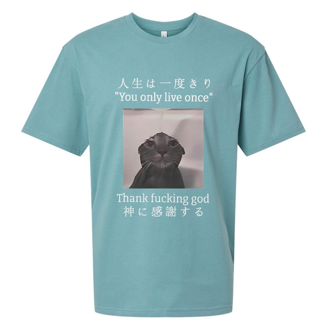 Cat You Only Live Once Thank Fucking God Japanese Sueded Cloud Jersey T-Shirt