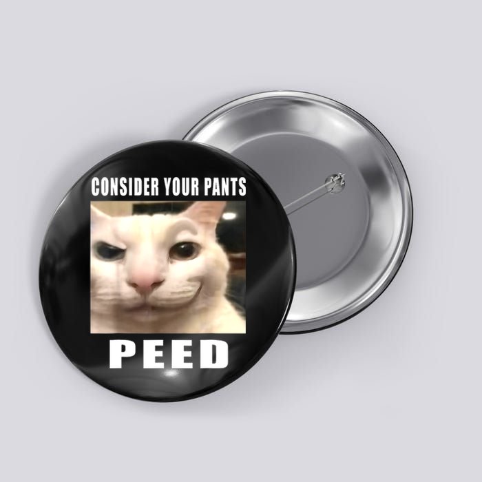 Consider Your Pants Peed Silly Cat Meme Button