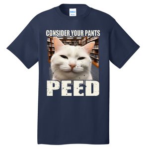 Consider Your Pants Peed Silly Cats Meme Humorous Saying Tall T-Shirt