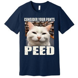 Consider Your Pants Peed Silly Cats Meme Humorous Saying Premium T-Shirt