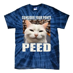 Consider Your Pants Peed Silly Cats Meme Humorous Saying Tie-Dye T-Shirt