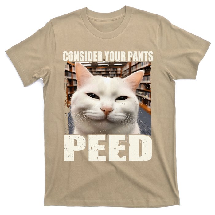 Consider Your Pants Peed Silly Cats Meme Humorous Saying T-Shirt