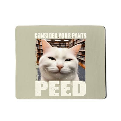 Consider Your Pants Peed Silly Cats Meme Humorous Saying Mousepad