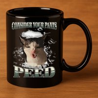Consider Your Pants Peed Funny Freak Cat Meme Humor Saying 11oz C Handle Ceramic Mug