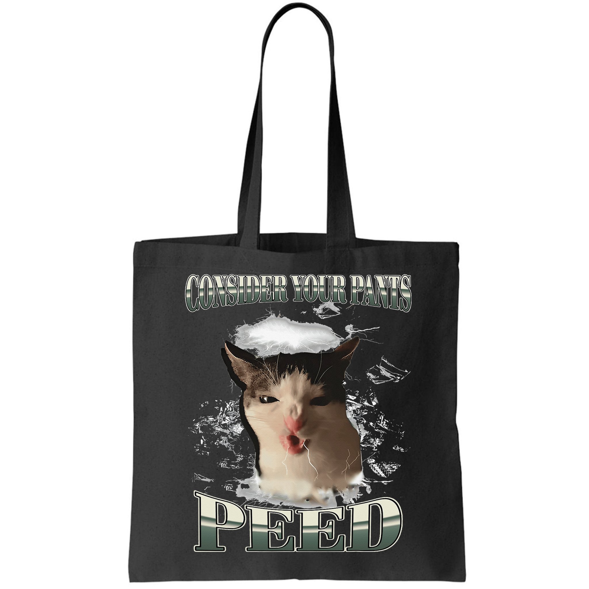 Consider Your Pants Peed Funny Freak Cat Meme Humor Saying Bag