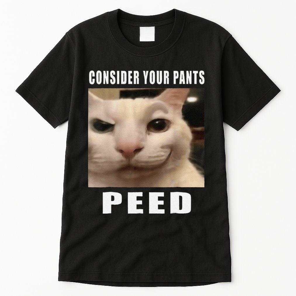 Consider Your Pants Peed Cat Funny Tall T-Shirt
