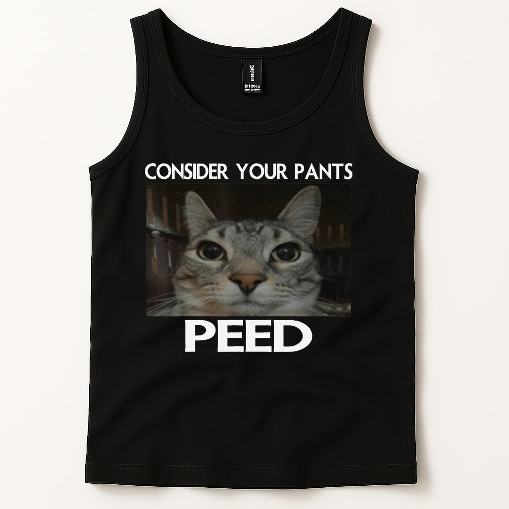Consider Your Pants Peed Cat Funny Silly Cat Meme Tank Top