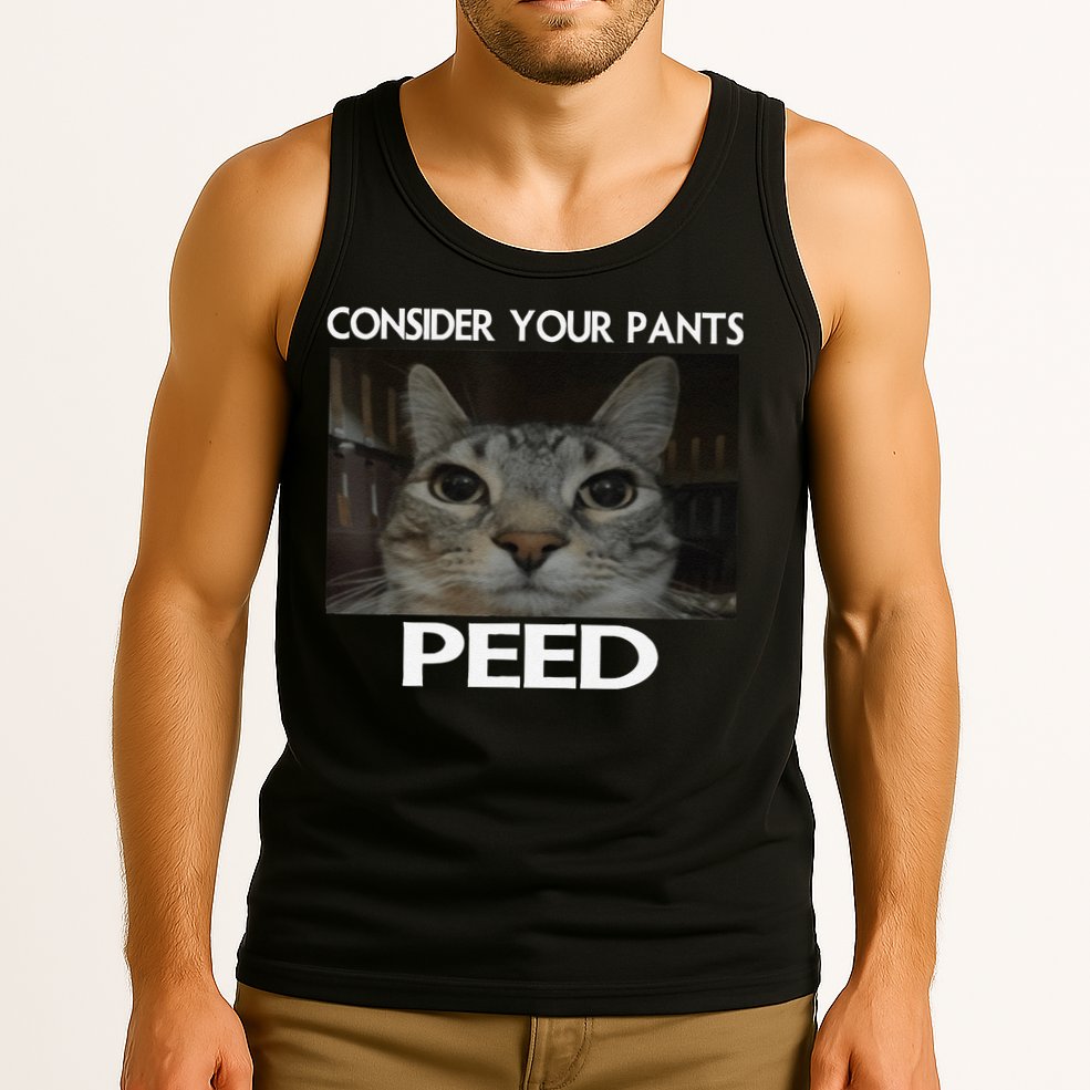 Consider Your Pants Peed Cat Funny Silly Cat Meme Tank Top
