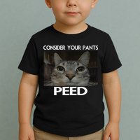 Consider Your Pants Peed Cat Funny Silly Cat Meme Toddler T-Shirt