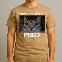 Consider Your Pants Peed Cat Funny Silly Cat Meme T-Shirt