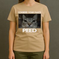 Consider Your Pants Peed Cat Funny Silly Cat Meme T-Shirt
