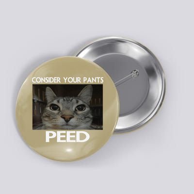 Consider Your Pants Peed Cat Funny Silly Cat Meme Button