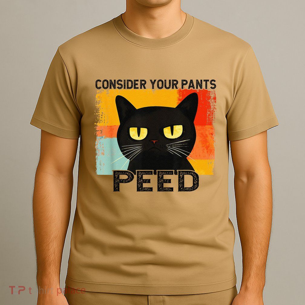 Consider Your Pants Peed Cat Funny Silly Cat Meme T-Shirt