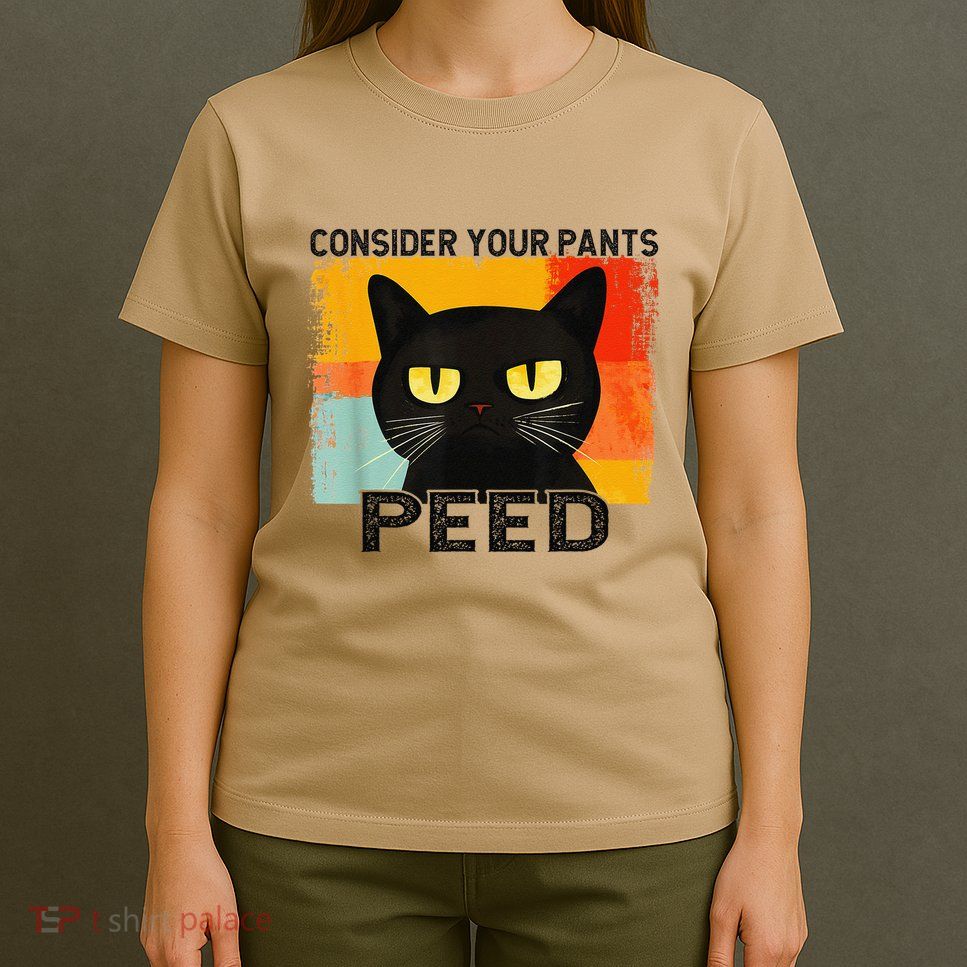 Consider Your Pants Peed Cat Funny Silly Cat Meme T-Shirt
